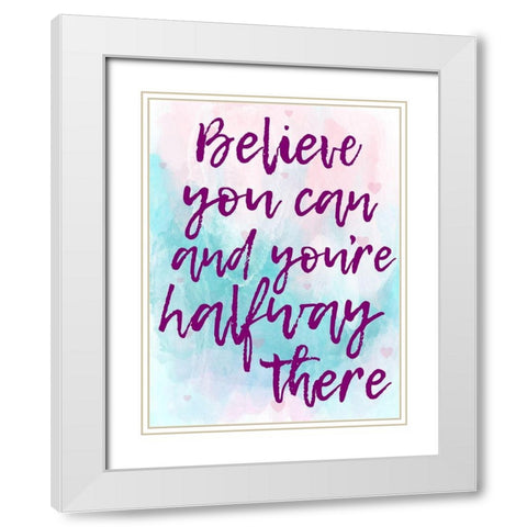Believe You Can White Modern Wood Framed Art Print with Double Matting by Prime, Marcus