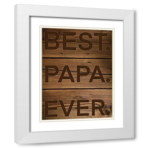 Best Papa Ever White Modern Wood Framed Art Print with Double Matting by Prime, Marcus