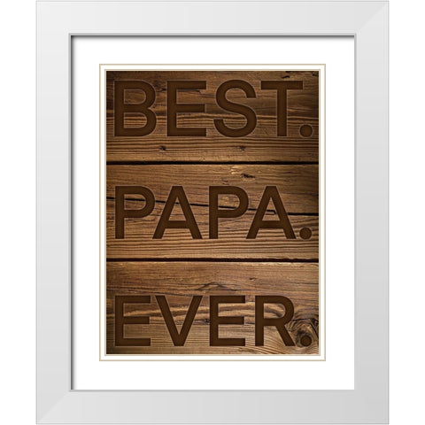 Best Papa Ever White Modern Wood Framed Art Print with Double Matting by Prime, Marcus