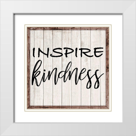 Inspire Kindness White Modern Wood Framed Art Print with Double Matting by Prime, Marcus
