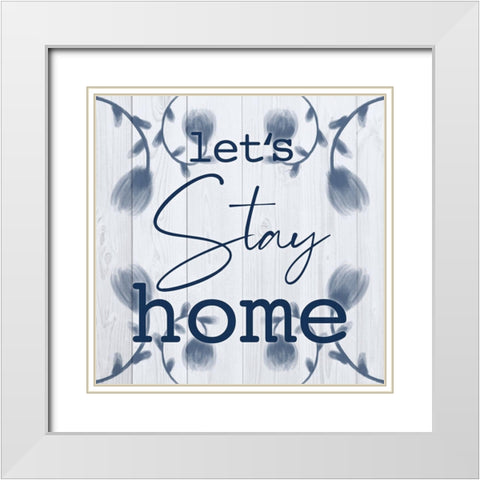 Stay Home White Modern Wood Framed Art Print with Double Matting by Prime, Marcus