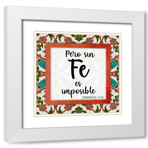 Sin Fe Es Imposible White Modern Wood Framed Art Print with Double Matting by Prime, Marcus
