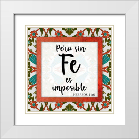 Sin Fe Es Imposible White Modern Wood Framed Art Print with Double Matting by Prime, Marcus