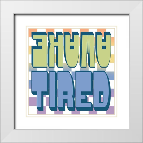 Awake Tired White Modern Wood Framed Art Print with Double Matting by Prime, Marcus