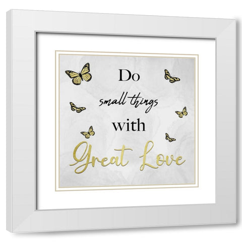Small Things Great Love White Modern Wood Framed Art Print with Double Matting by Prime, Marcus