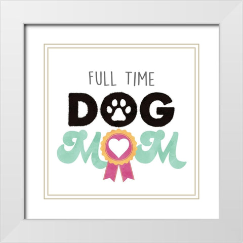 Full Time Mom White Modern Wood Framed Art Print with Double Matting by Prime, Marcus