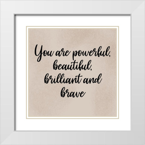Beautiful Brilliant Brave White Modern Wood Framed Art Print with Double Matting by Prime, Marcus