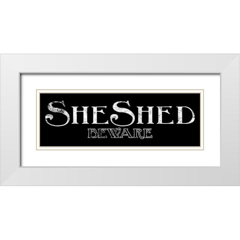 She Shed and Beware B/W White Modern Wood Framed Art Print with Double Matting by Villa, Mlli