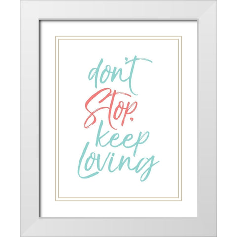 Dont Stop White Modern Wood Framed Art Print with Double Matting by Villa, Mlli