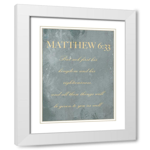 Matthew 6:33 White Modern Wood Framed Art Print with Double Matting by Villa, Mlli