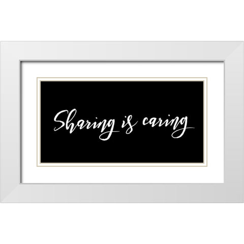 Sharing Is Caring Black White Modern Wood Framed Art Print with Double Matting by Villa, Mlli