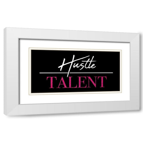 Hustle Over Talent White Modern Wood Framed Art Print with Double Matting by Villa, Mlli