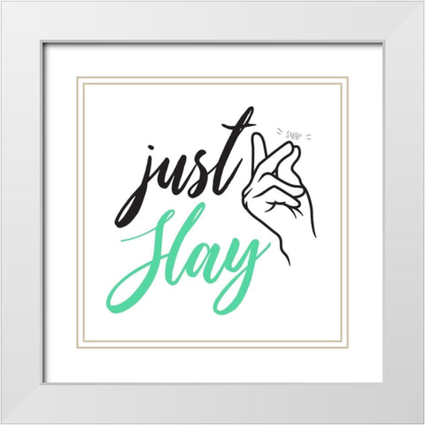 Just Slay White Modern Wood Framed Art Print with Double Matting by Villa, Mlli