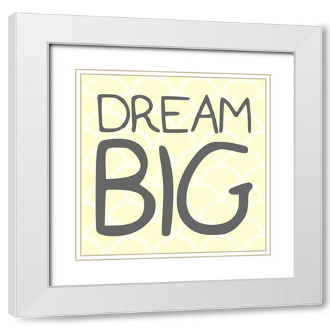 Dream Big White Modern Wood Framed Art Print with Double Matting by Villa, Mlli