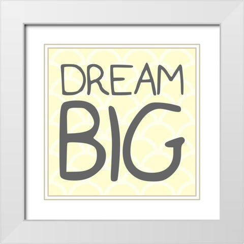 Dream Big White Modern Wood Framed Art Print with Double Matting by Villa, Mlli