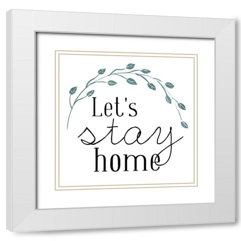 Lets Stay Home Blue White Modern Wood Framed Art Print with Double Matting by Villa, Mlli