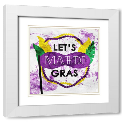 Lets Mardi Gras White Modern Wood Framed Art Print with Double Matting by Villa, Mlli