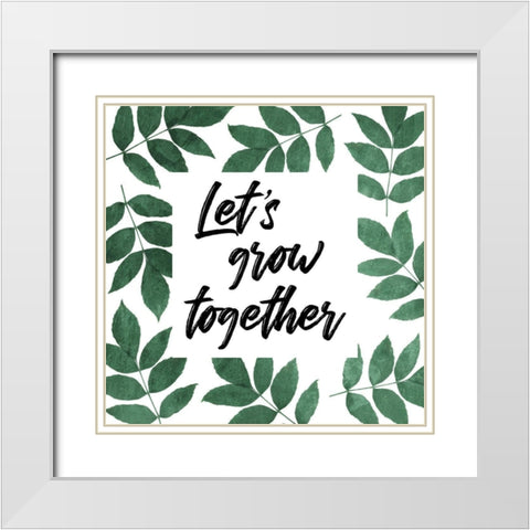 Let Grow Together White Modern Wood Framed Art Print with Double Matting by Villa, Mlli