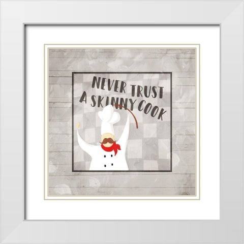 Never Trust A Skinny Cook White Modern Wood Framed Art Print with Double Matting by Villa, Milli