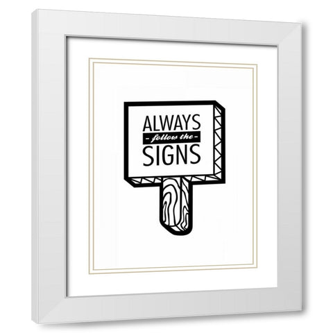 Follow The Signs 2 White Modern Wood Framed Art Print with Double Matting by OnRei