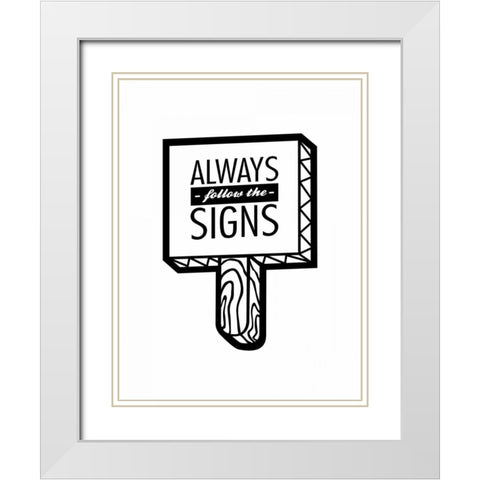 Follow The Signs 2 White Modern Wood Framed Art Print with Double Matting by OnRei