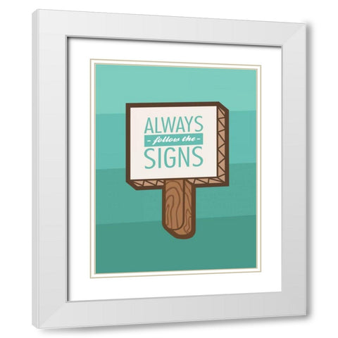 Follow The Signs White Modern Wood Framed Art Print with Double Matting by OnRei