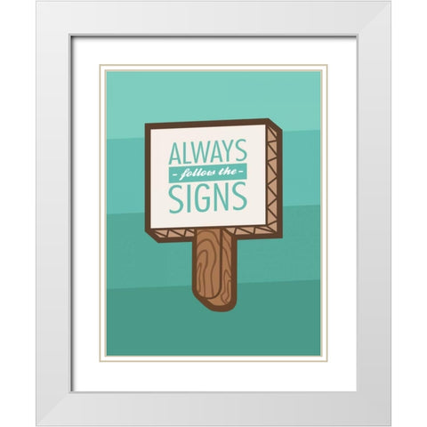 Follow The Signs White Modern Wood Framed Art Print with Double Matting by OnRei