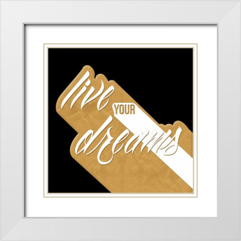 Live Your Dreams Gold White Modern Wood Framed Art Print with Double Matting by OnRei