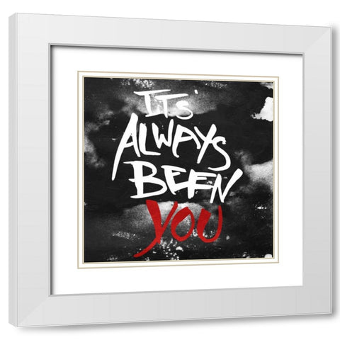 Its Always Been You White Modern Wood Framed Art Print with Double Matting by OnRei