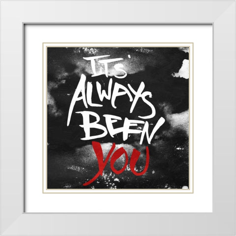 Its Always Been You White Modern Wood Framed Art Print with Double Matting by OnRei