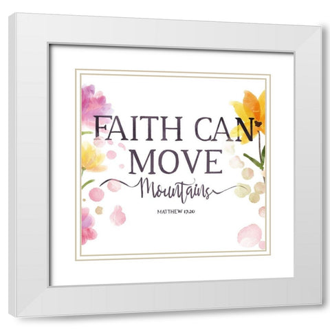 Faith Can Move White Modern Wood Framed Art Print with Double Matting by OnRei