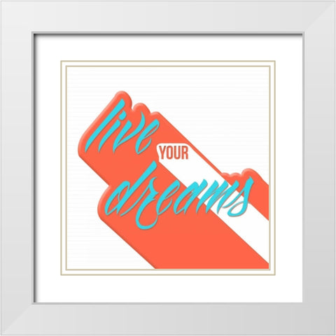 Live Your Dreams White Modern Wood Framed Art Print with Double Matting by OnRei