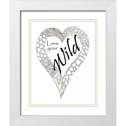 Heart Love Your Wild 1 White Modern Wood Framed Art Print with Double Matting by Pearson, Debbie
