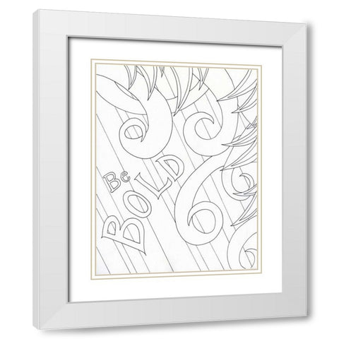 Be Bold White Modern Wood Framed Art Print with Double Matting by Varacek, Pam