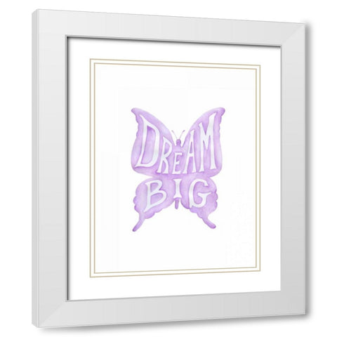 Dream Big Butterfly White Modern Wood Framed Art Print with Double Matting by Varacek, Pam