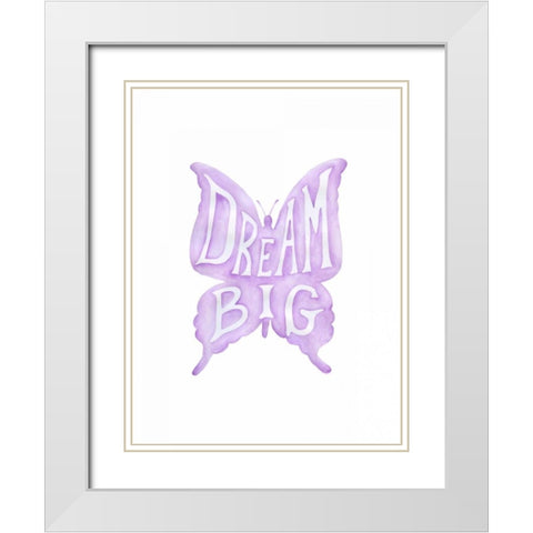 Dream Big Butterfly White Modern Wood Framed Art Print with Double Matting by Varacek, Pam