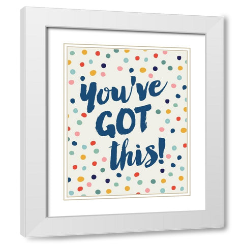 Youve Got This White Modern Wood Framed Art Print with Double Matting by Lula Bijoux and Company