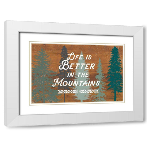 Life Is Better In The Mountains White Modern Wood Framed Art Print with Double Matting by Lula Bijoux and Company