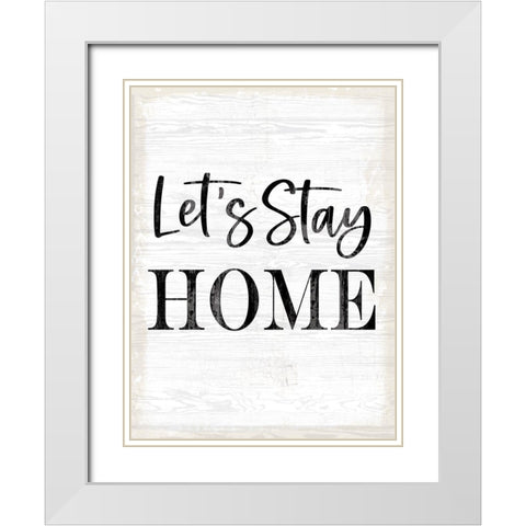 Lets Stay Home White Modern Wood Framed Art Print with Double Matting by Lula Bijoux And Company