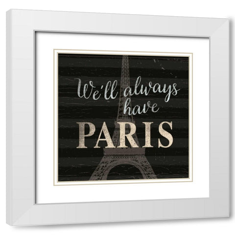 Well always have ... Paris White Modern Wood Framed Art Print with Double Matting by Allen, Candace