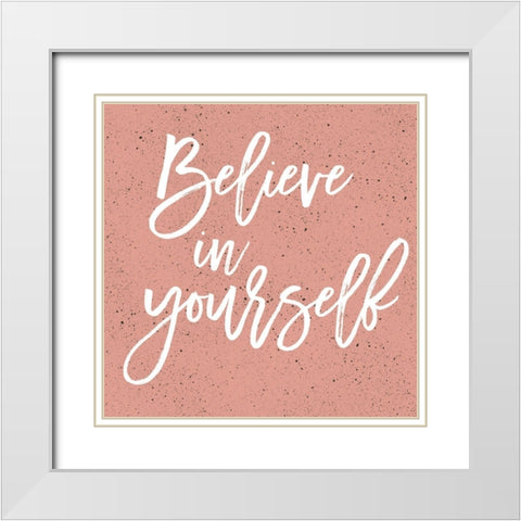 Believe In Yourself White Modern Wood Framed Art Print with Double Matting by Lula Bijoux and Company
