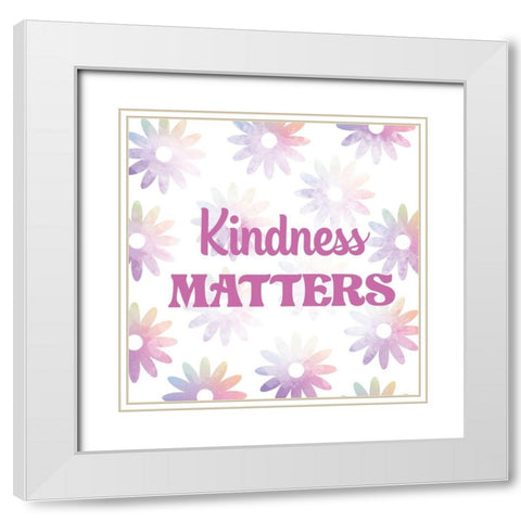 Kindness Matters 2 White Modern Wood Framed Art Print with Double Matting by Lula Bijoux and Company