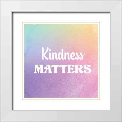 Kindness Matters White Modern Wood Framed Art Print with Double Matting by Lula Bijoux and Company