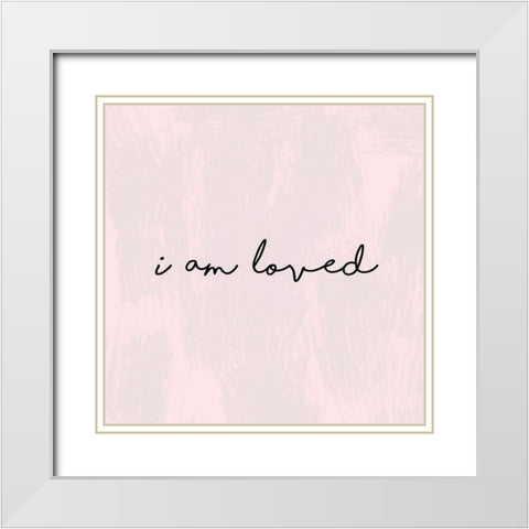 I Am Loved White Modern Wood Framed Art Print with Double Matting by Lula Bijoux And Company