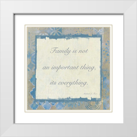 Family Is Everything 3 White Modern Wood Framed Art Print with Double Matting by Haynes, Smith