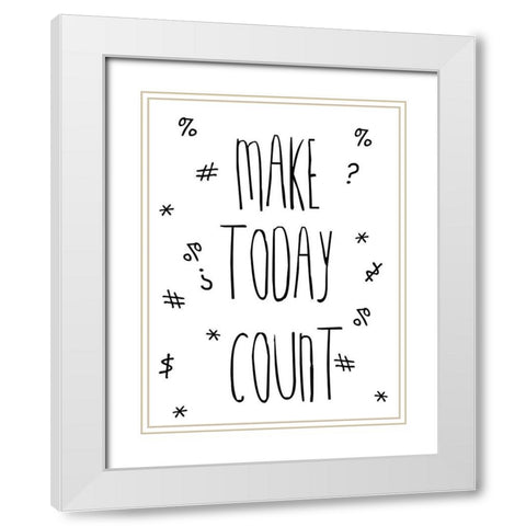 Make Today Counts White Modern Wood Framed Art Print with Double Matting by Lewis, Sheldon