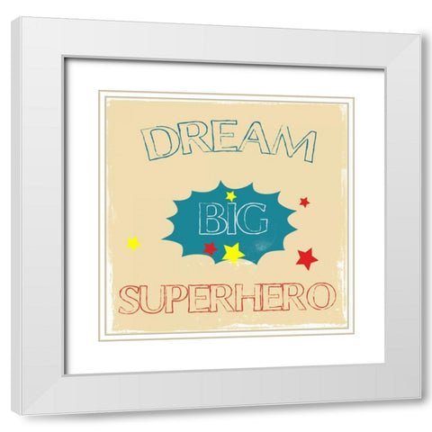 Dream Big Hero White Modern Wood Framed Art Print with Double Matting by Lewis, Sheldon