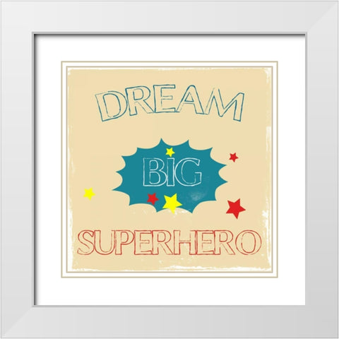 Dream Big Hero White Modern Wood Framed Art Print with Double Matting by Lewis, Sheldon