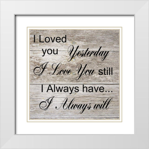 I Always Will White Modern Wood Framed Art Print with Double Matting by Lewis, Sheldon