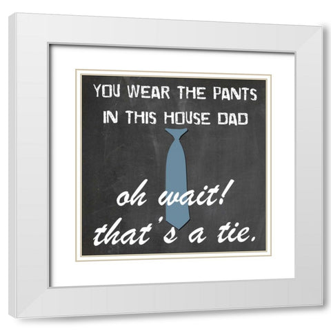 You Wear The Pants White Modern Wood Framed Art Print with Double Matting by Lewis, Sheldon